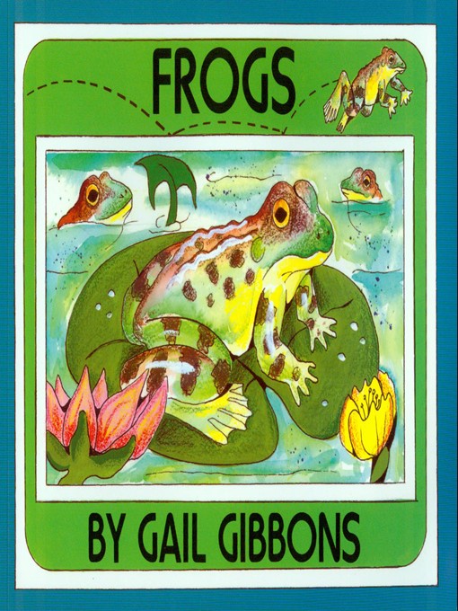 Title details for Frogs by Gail Gibbons - Available